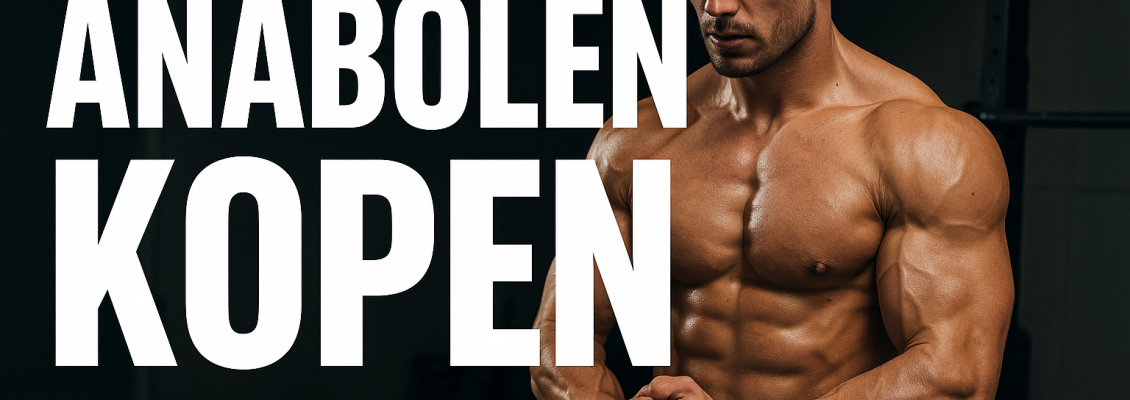 Anabolen Kopen: Understanding Safe and Certified Anabolic Products for Real Results