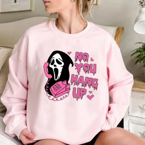 No You Hang Up Halloween Sweatshirt  No You Hang Up Halloween Sweatshirt